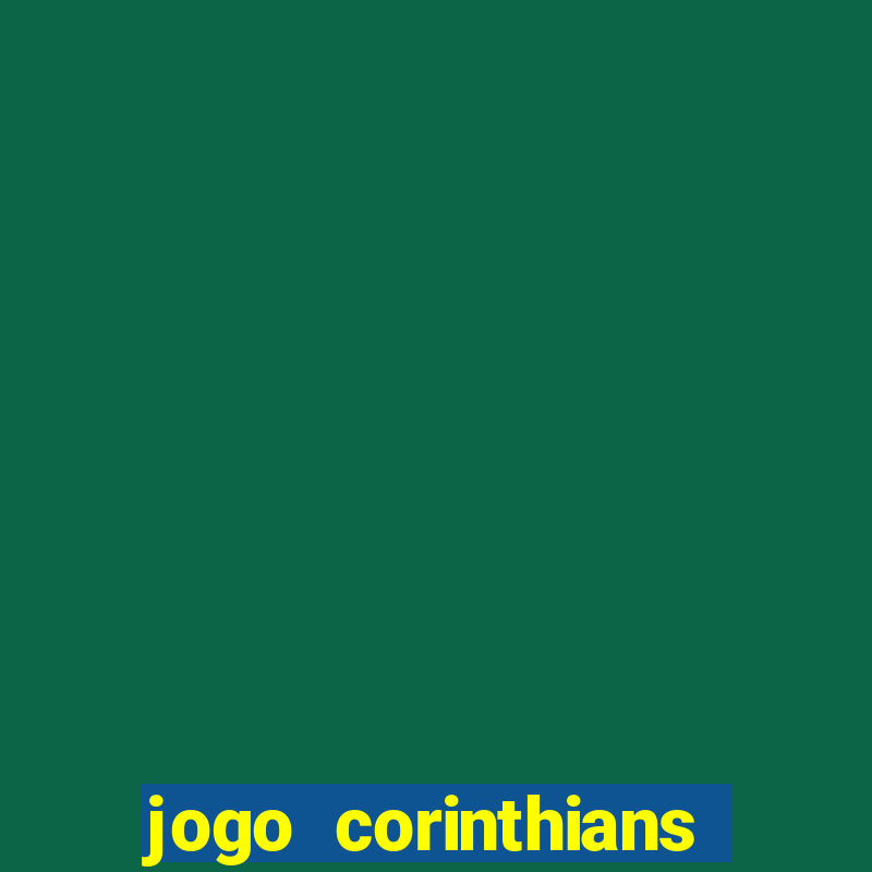 jogo corinthians hoje futemax